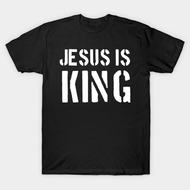 Jesus Is King - Christian Quotes T-Shirt by Christian Faith